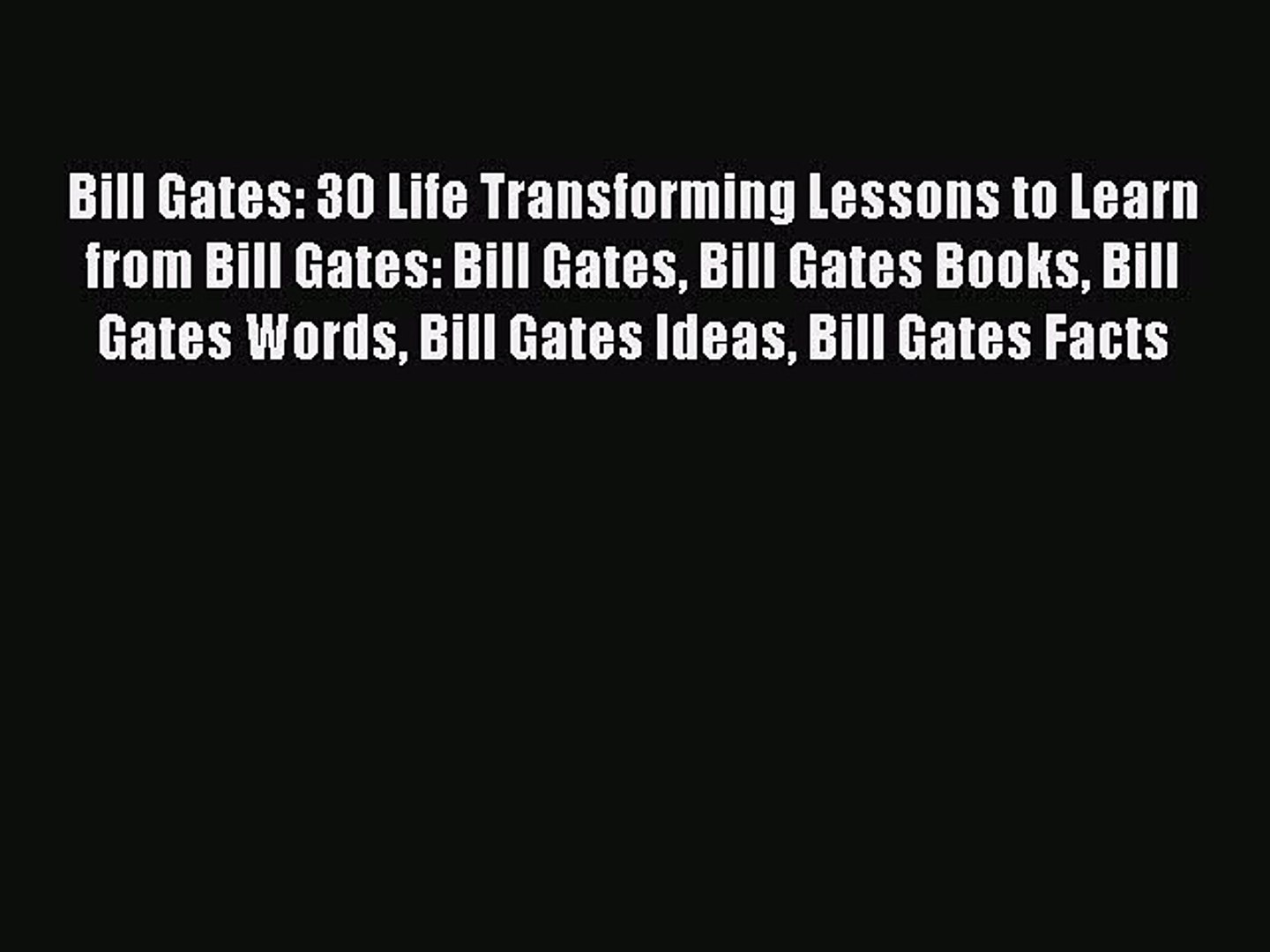 PDF Bill Gates: 30 Life Transforming Lessons to Learn from Bill Gates: Bill Gates Bill Gates