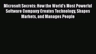 Download Microsoft Secrets: How the World's Most Powerful Software Company Creates Technology