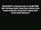 Download SALES SCRIPTS: 5 Simple Scripts to Sell ANYTHING Over The Phone (Sales Phone Sales