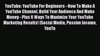 Download YouTube: YouTube For Beginners - How To Make A YouTube Channel Build Your Audience
