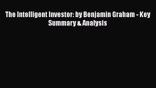 Download The Intelligent Investor: by Benjamin Graham - Key Summary & Analysis Free Books