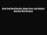 PDF Real Food Real Results: Gluten-Free Low-Oxalate Nutrient-Rich Recipes  Read Online