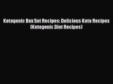 PDF Ketogenic Box Set Recipes: Delicious Keto Recipes (Ketogenic Diet Recipes) Free Books