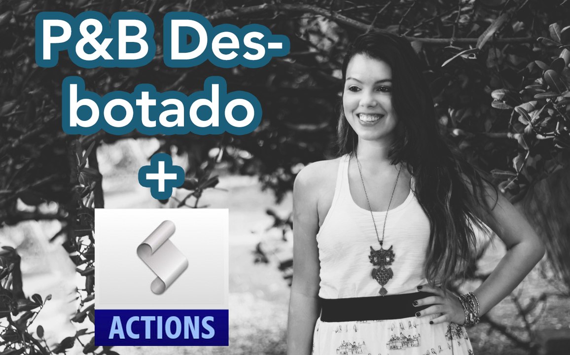 Como Criar Ações + Efeito P&B Desbotado: Photoshop #5