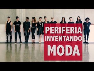 Periferia Inventando Moda: "Queremos mostrar para a elite que existimos"