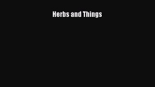 Read Herbs and Things Ebook Free