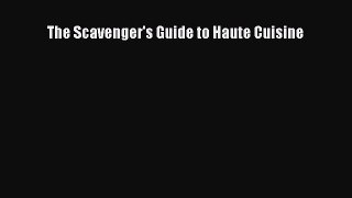 Read The Scavenger's Guide to Haute Cuisine PDF Online