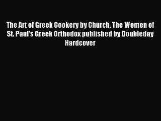 Read The Art of Greek Cookery by Church The Women of St. Paul's Greek Orthodox published by