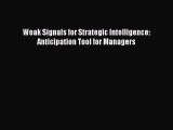 Download Weak Signals for Strategic Intelligence: Anticipation Tool for Managers Free Books