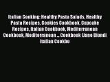 Download Italian Cooking: Healthy Pasta Salads Healthy Pasta Recipes Cookies Cookbook Cupcake