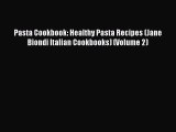 Read Pasta Cookbook: Healthy Pasta Recipes (Jane Biondi Italian Cookbooks) (Volume 2) PDF Free