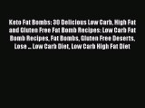 Download Keto Fat Bombs: 30 Delicious Low Carb High Fat and Gluten Free Fat Bomb Recipes: Low