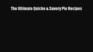 Download The Ultimate Quiche & Savory Pie Recipes Ebook Online