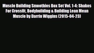 [PDF] Muscle Building Smoothies Box Set Vol. 1-4: Shakes For Crossfit Bodybuilding & Building