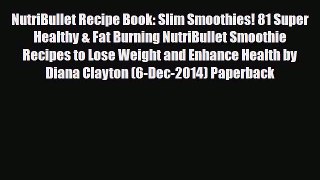 [PDF] NutriBullet Recipe Book: Slim Smoothies! 81 Super Healthy & Fat Burning NutriBullet Smoothie