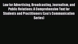 Read Law for Advertising Broadcasting Journalism and Public Relations: A Comprehensive Text