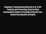 Read Beginner's Fermentation Box Set (4 in 1): DIY Canning and Preserving Step-by-Step Fermentation