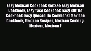 Read Easy Mexican Cookbook Box Set: Easy Mexican Cookbook Easy Taco Cookbook Easy Burrito Cookbook