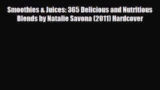 [PDF] Smoothies & Juices: 365 Delicious and Nutritious Blends by Natalie Savona (2011) Hardcover