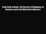 [PDF] Team Code of Honor: The Secrets of Champions in Business and in Life (Rich Dad's Advisors)