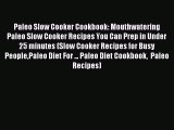Download Paleo Slow Cooker Cookbook: Mouthwatering Paleo Slow Cooker Recipes You Can Prep in