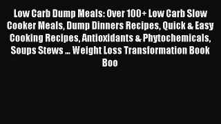 Read Low Carb Dump Meals: Over 100+ Low Carb Slow Cooker Meals Dump Dinners Recipes Quick &