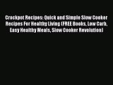 Read Crockpot Recipes: Quick and Simple Slow Cooker Recipes For Healthy Living (FREE Books