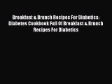 Read Breakfast & Brunch Recipes For Diabetics: Diabetes Cookbook Full Of Breakfast & Brunch