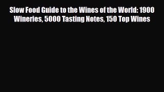 [PDF] Slow Food Guide to the Wines of the World: 1900 Wineries 5000 Tasting Notes 150 Top Wines