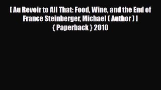 [PDF] [ Au Revoir to All That: Food Wine and the End of France Steinberger Michael ( Author