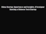 Download China Startup: Experience and Insights. A Foreigner Starting a Chinese Tech Startup