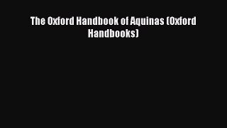 PDF The Oxford Handbook of Aquinas (Oxford Handbooks) Free Books
