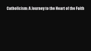 PDF Catholicism: A Journey to the Heart of the Faith PDF Book Free