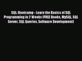 Read SQL: Bootcamp - Learn the Basics of SQL Programming in 2 Weeks (FREE Books MySQL SQL Server