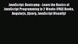 Read JavaScript: Bootcamp - Learn the Basics of JavaScript Programming in 2 Weeks (FREE Books