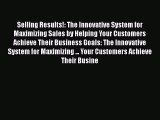 [PDF] Selling Results!: The Innovative System for Maximizing Sales by Helping Your Customers
