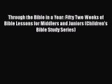 Download Through the Bible in a Year: Fifty Two Weeks of Bible Lessons for Middlers and Juniors
