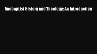 PDF Anabaptist History and Theology: An Introduction Ebook