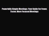 Download Powerfully Simple Meetings: Your Guide For Fewer Faster More Focused Meetings PDF