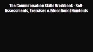 Download The Communication Skills Workbook - Self-Assessments Exercises & Educational Handouts