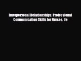 Download Interpersonal Relationships: Professional Communication Skills for Nurses 6e Free