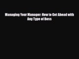 PDF Managing Your Manager: How to Get Ahead with Any Type of Boss PDF Book Free