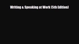 Download Writing & Speaking at Work (5th Edition) Read Online