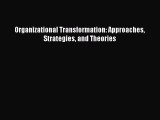 PDF Organizational Transformation: Approaches Strategies and Theories Ebook