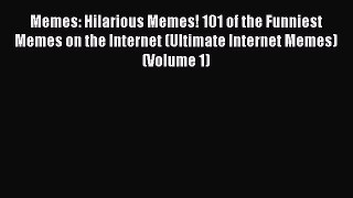 Read Memes: Hilarious Memes! 101 of the Funniest Memes on the Internet (Ultimate Internet Memes)