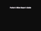 [PDF] Parker's Wine Buyer's Guide Read Full Ebook