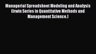 Read Managerial Spreadsheet Modeling and Analysis (Irwin Series in Quantitative Methods and