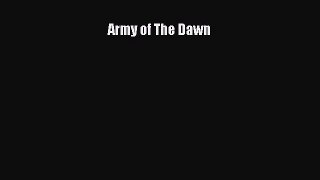 Read Army of The Dawn Ebook Free