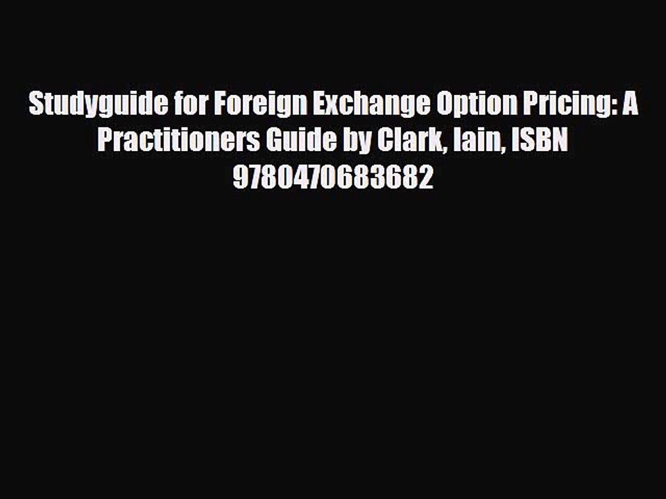 [PDF] Studyguide for Foreign Exchange Option Pricing: A Practitioners Guide by Clark Iain ISBN