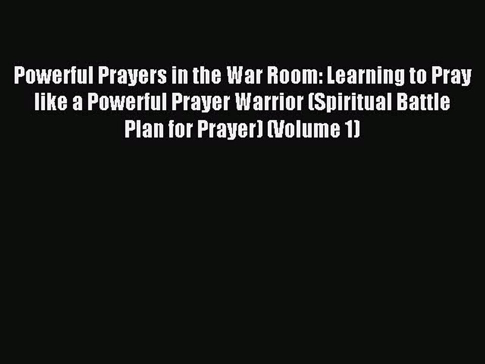 Download Powerful Prayers in the War Room: Learning to Pray like a Powerful Prayer Warrior